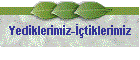 Yediklerimiz-tiklerimiz